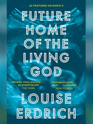 Book Review: Future Home Of The Living God By Louise Erdrich