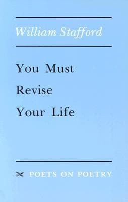 You Must Revise Your Life (Poets On Poetry) cover