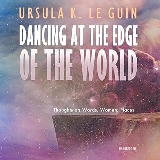Dancing at the Edge of the World: Thoughts on Words, Women, Places cover
